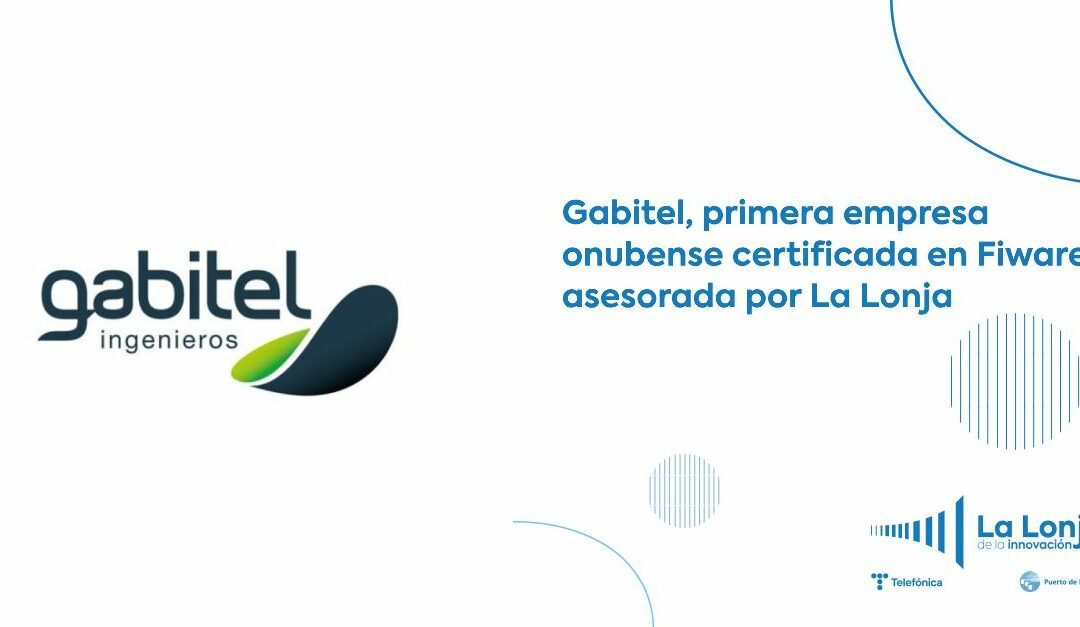 Gabitel, primera empresa onubense certificada en Fiware por ACCRED